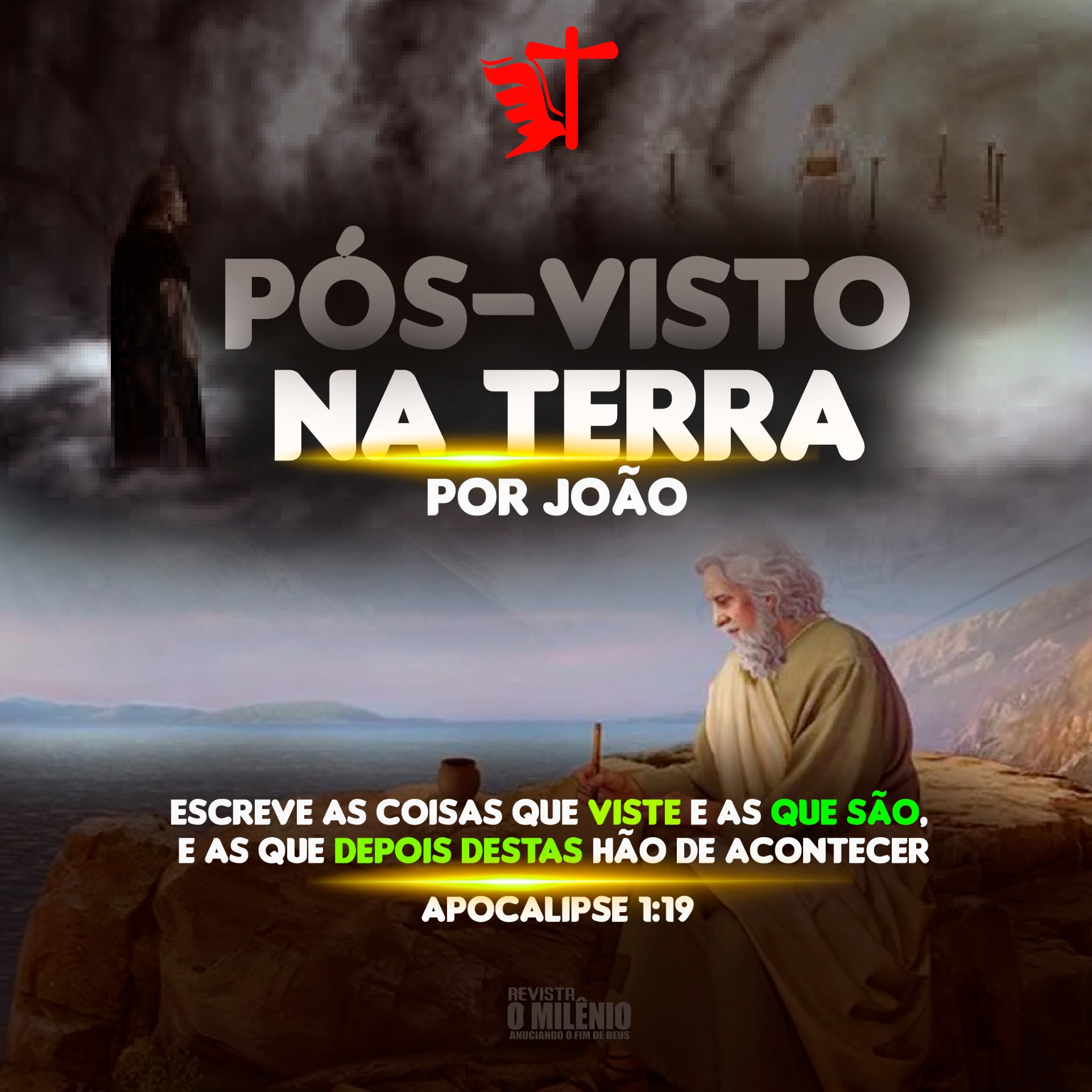 "Escreva as coisas que viste, Apocalipse 1:19. 