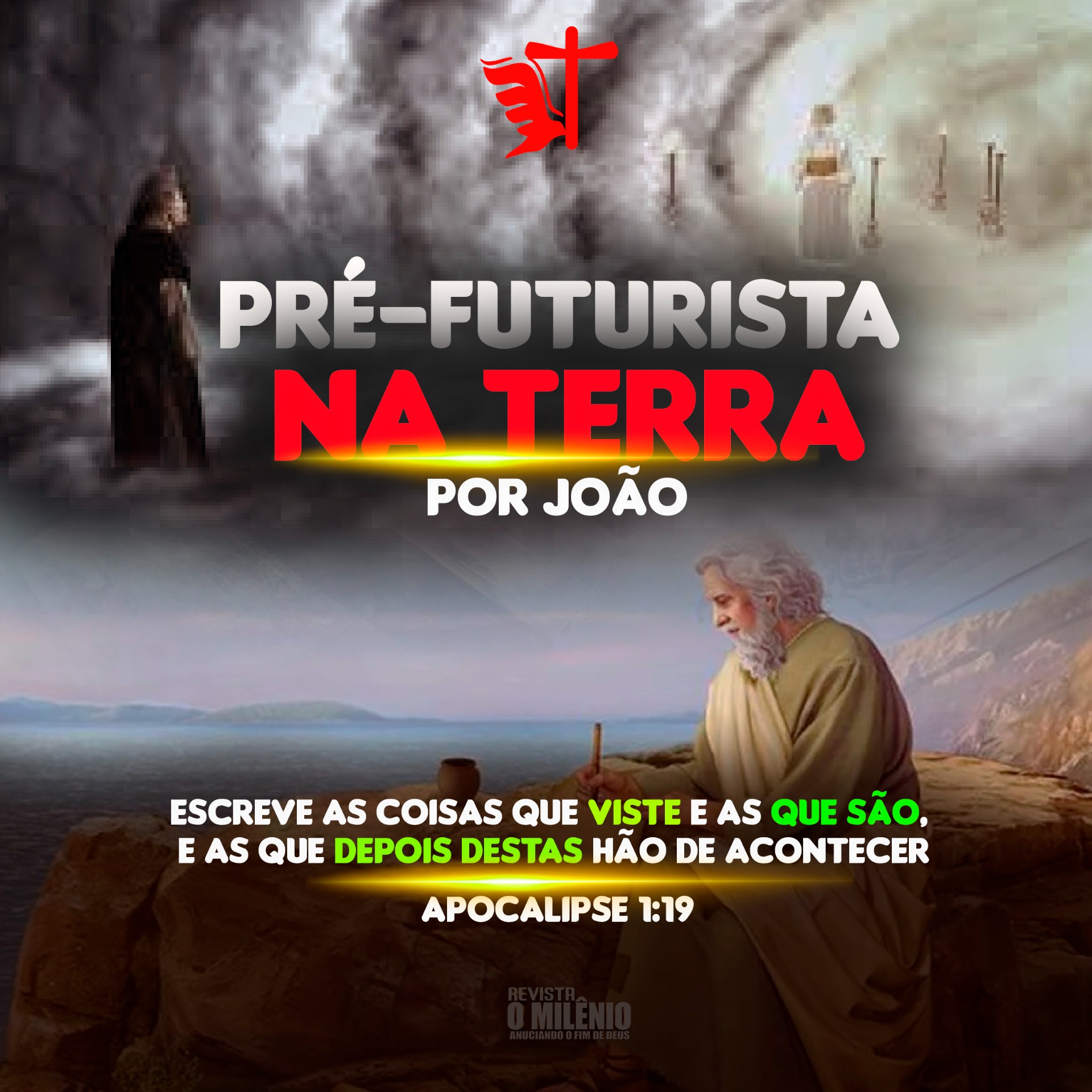  e as que depois destas hão de acontecer"  Apocalipse 1:19. 
